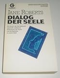 Dialog der Seele. (Grenzwissenschaften/Esoterik). - Jane Roberts