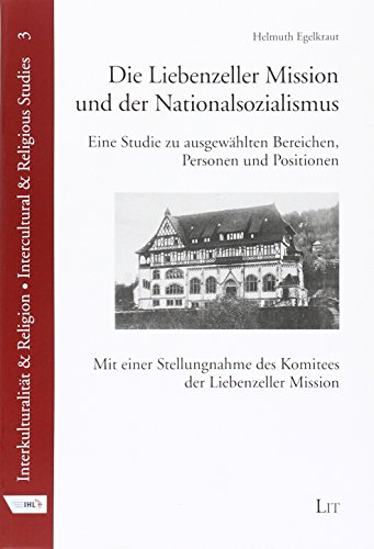 Die Liebenzeller Mission und der Nationalsozialismus: Eine Studie zu ausgewählten Bereichen, Personen und Positionen. Mit einer Stellungnahme des Komitees der Liebenzeller Mission