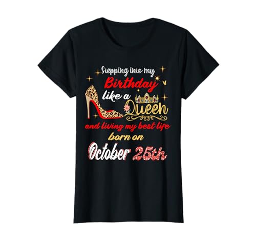 Queen Was Born on October 25th Stepping into my birthday T-Shirt Queen Was Born on October 25th Stepping into my birthday T-Shirt