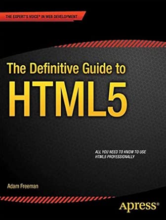 The Definitive Guide to HTML5 First Edition The Definitive Guide to HTML5 First Edition book cover