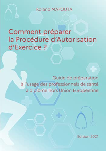 Comment préparer la Procédure d'Autorisation d'Exercice?: Guide de préparation à