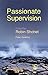 Passionate Supervision