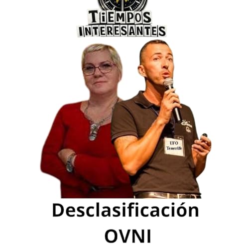 Tiempos Interesantes, desclasificaci&oacute;n OVNI (26-02-2026)