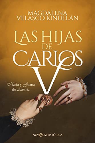 Las Hijas De Carlos V: María Y Juana De Austria