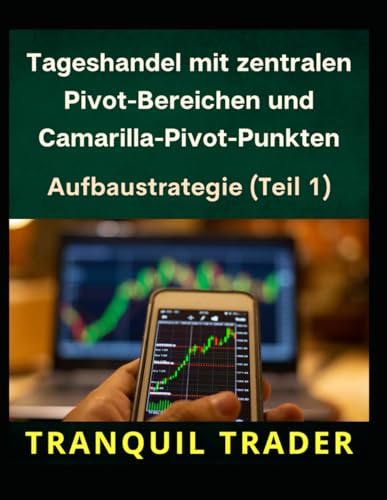 Tageshandel mit zentralen Pivot-Bereichen und Camarilla-Pivot-Punkten: Aufbaustrategie (Teil 1)