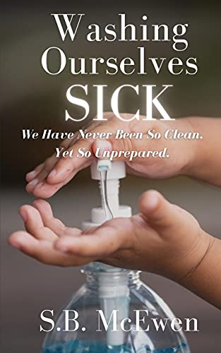 Washing Ourselves Sick: We Have Never Been So Clean, Yet