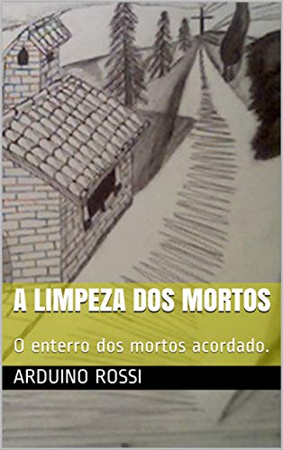 A limpeza dos mortos: O enterro dos mortos acordado. (Portoghese Livro 18)