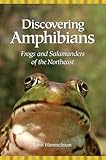 Discovering Amphibians: Frogs and Salamanders of the Northeast