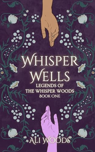 Whisper Wells: Legends of the Whisper Woods: Book One