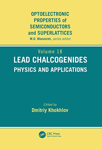 Lead Chalcogenides: Physics and Applications (Optoelectronic Properties of Semiconductors and Superlattices, V. 18)