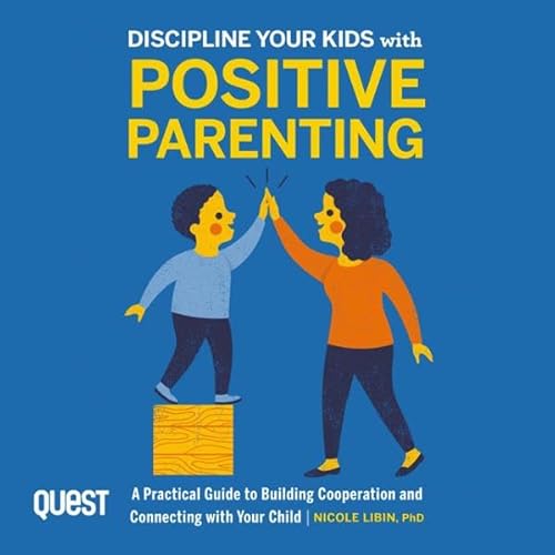 Discipline Your Kids with Positive Parenting Audiolivro Por Nicole Libin capa