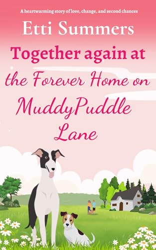 Together Again at the Forever Home on Muddypuddle Lane: A heartwarming story of love, change, and second chances