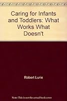 Caring for Infants & Toddlers: What Works, What Doesn't 0942702018 Book Cover