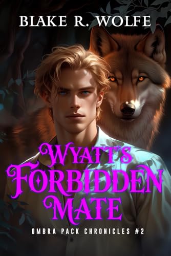 Wyatt's Forbidden Mate: MM Wolf Shifter Romance... B0CHVZLBCB Book Cover