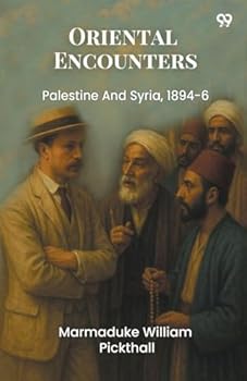 Oriental Encounters Palestine And Syria, 1894-6
