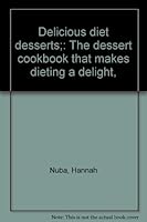 Delicious diet desserts;: The dessert cookbook that makes dieting a delight, B0006CTUXU Book Cover