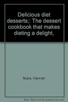 Unknown Binding Delicious diet desserts;: The dessert cookbook that makes dieting a delight, Book