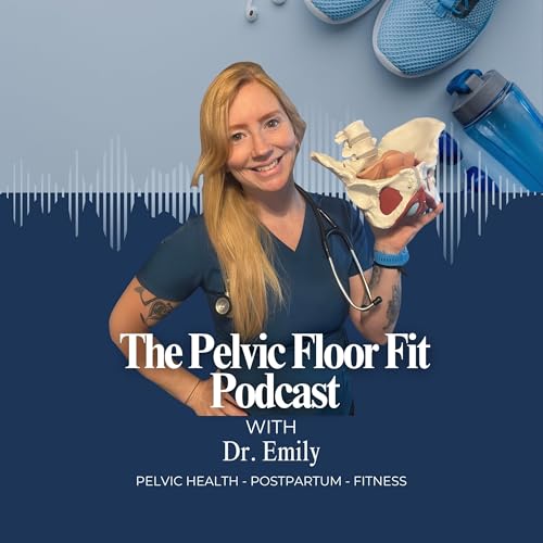 Page de couverture de The Pelvic Floor Fit Podcast