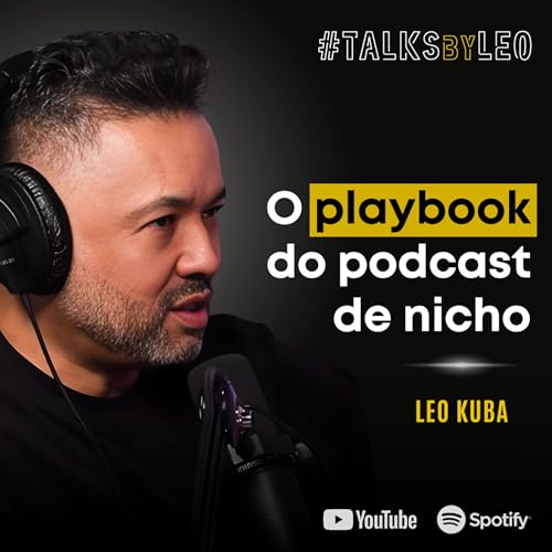 #228: LEO KUBA: Como Criar e Escalar Podcasts de Nicho (O Que Aprendi em 16 Anos)