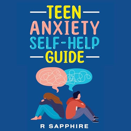 Teen Anxiety Self Help Guide by R Sapphire episode artwork