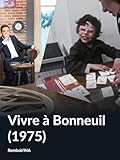 bonneuil christophe  Vivre à Bonneuil (1975) (Rembob\'INA)