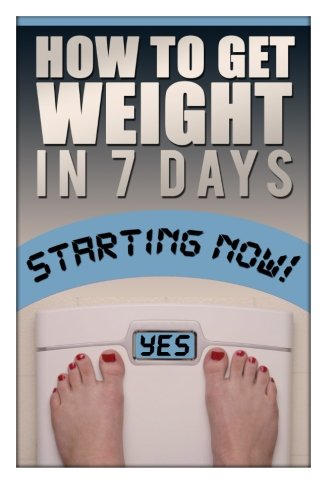 How to Gain Weight in 7 Days