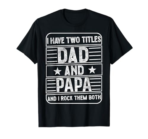 I Have Two Titles Dad and Papa and I Rock Them Both Retro T-Shirt