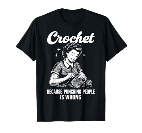 Crochet Because Punching People Is Wrong T-Shirt