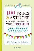 100 trucs & astuces pour survivre à l'arrivée de votre premier enfant 2501066405 Book Cover
