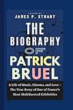  The Biography of Patrick Bruel: A Life of Music, Cinema, and Love – The True Story of One of France’s Most Multifaceted Celebrities