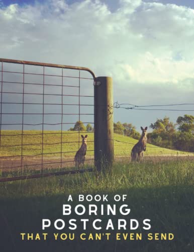 A Book of Boring Postcards That You Canâ€™t Even Send: Funny Postcard Book Art with 30 Unique Photos: Perfect for Photographers, Men, Women, Kids and even Weddings!