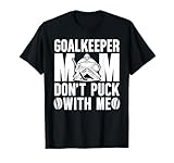 Hockey Goalkeeper Mom Funny Mom Of A Hockey Goalie Mother T-Shirt