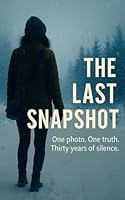 The Last Snapshot: A Psychological Thriller of Secrets, Silence, and Survival B0F665GHX3 Book Cover