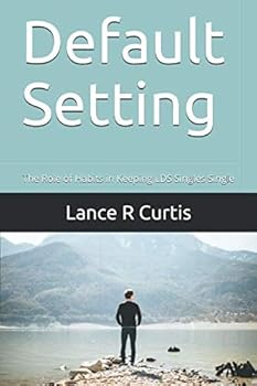 Paperback Default Setting: The Role of Habits in Keeping LDS Singles Single Book