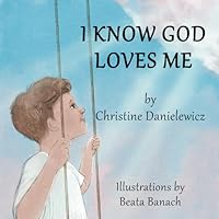 I Know God Loves Me 1961202093 Book Cover