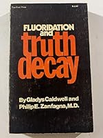 Fluoridation and Truth Decay B0006CEZ1C Book Cover