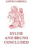 Sylvie And Bruno Concluded: Fully Illustrated Edition