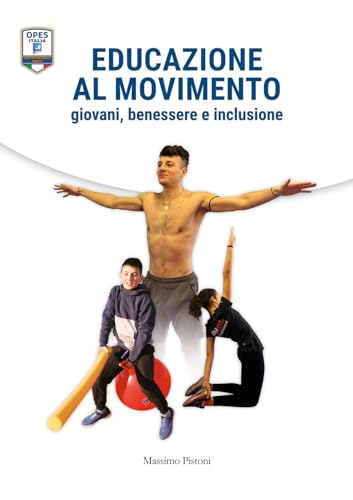 Educazione Al Movimento. Giovani, Benessere E Inclusione Educazione Al Movimento. Giovani, Benessere E Inclusione