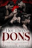 Her Three Dons: A Dark Cartel Reverse Harem (Bloodline Obsession)