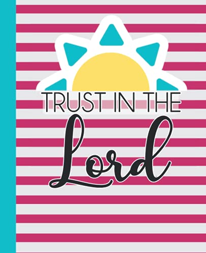 Trust in the Lord Composition Notebook: LDS Composition Notebook for Youth Girls, Young Women, Sister Missionaries, Baptism | College Ruled ... for Church, Missions, School, Notes, Doodles