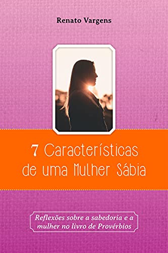 7 Características de uma Mulher Sábia