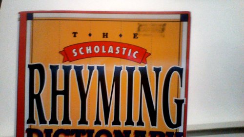 Scholastic Rhyming Dictionary: Over 15,000 Words (The Scholastic Rhyming Dictionary over 15,000 Words)