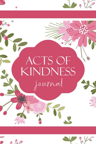 Acts of Kindness Journal: A Journal to Record...