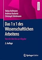 Das 1 X 1 Des Wissenschaftlichen Arbeitens: Von Der Idee Bis Zur Abgabe 3658107065 Book Cover