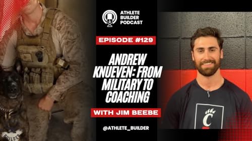 Athlete Builder Ep. 129: Andrew Knueven. A Marine's Approach to Strength & Conditioning