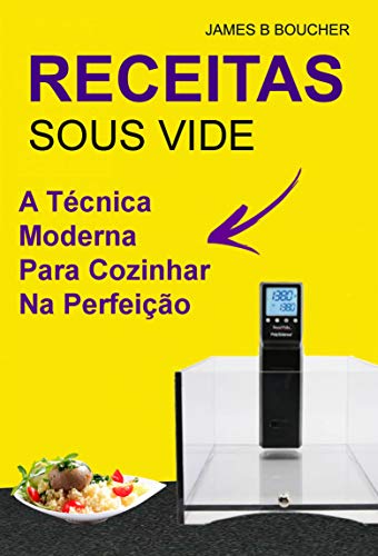 Receitas: sous vide : a técnica moderna para cozinhar na perfeição