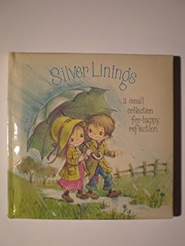 Unknown Binding "SILVER LININGS" A SMALL COLLECTION FOR HAPPY REFLECTION * SELECTED BY ESTHER LINSKY * ILLUSTRATED BY RUTH HARTSHORN Book