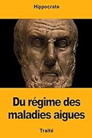 Du régime des maladies aigues 1718612192 Book Cover