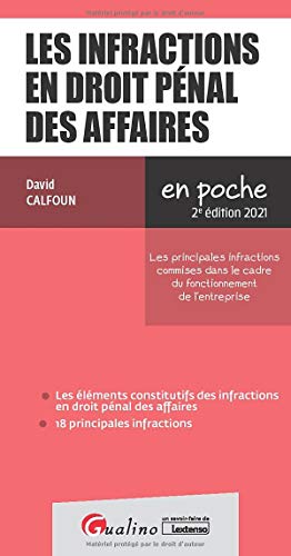GUALINO - Les infractions en droit pénal des affaires: Une présentation des principales infractions commises dans le cadre du fonctionnement de l'entreprise