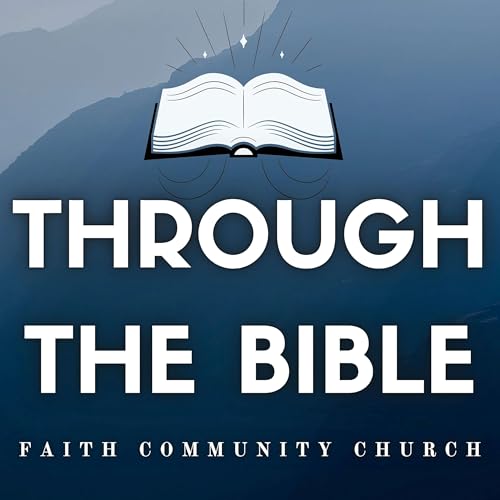 Through The Bible Podcast By Faith Community Church (Plymouth MA) - www.faithcommunityma.com cover art